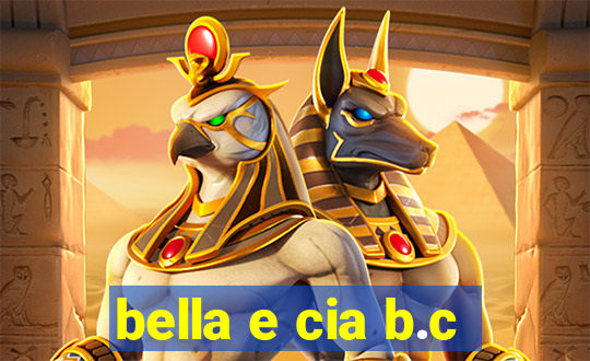 bella e cia b.c