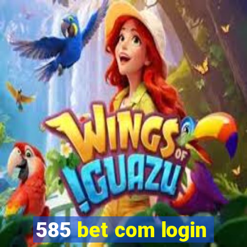 585 bet com login