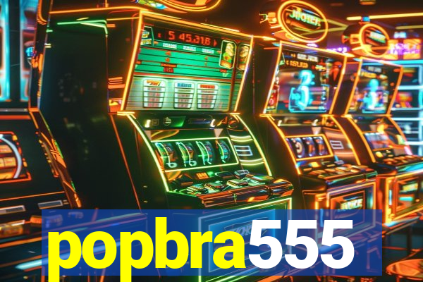 popbra555